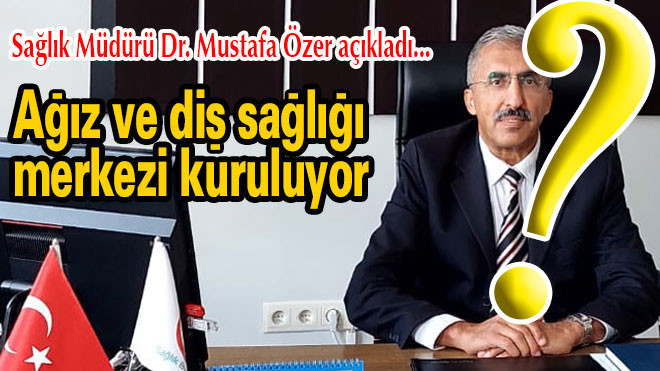 Ağız ve Diş Sağlığı Merkezi başka bahara kaldı