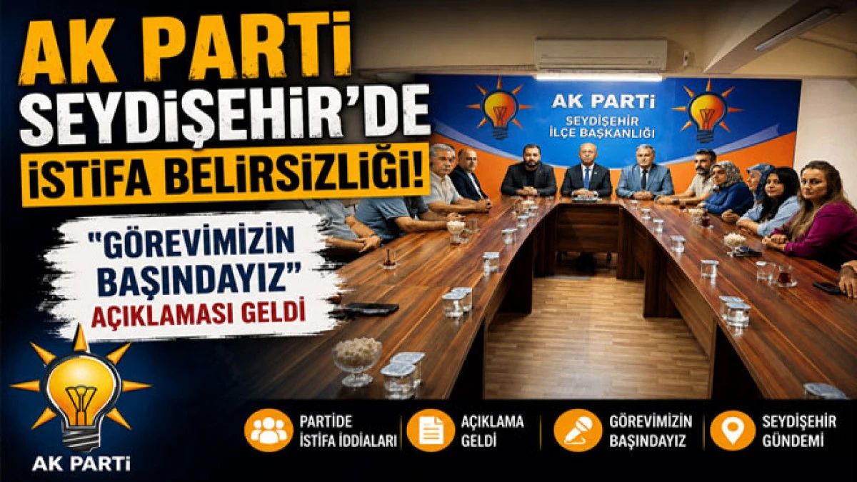Ak Parti Seydişehir'de istifa belirsizliği!
