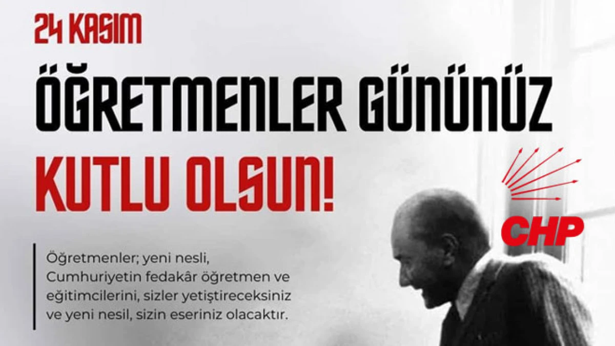 CHP İlçe Başkanı Deniz’den 24 Kasım Öğretmenler Günü mesajı