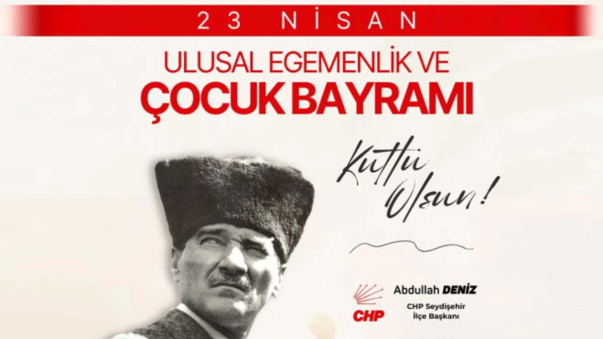 CHP Seydişehir&rsquo;den 23 Nisan mesajı