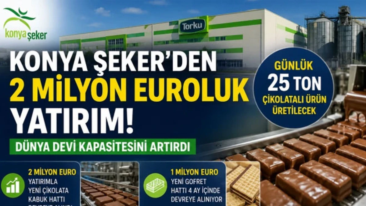 Konya Şeker&rsquo;den b&uuml;y&uuml;k yatırım
