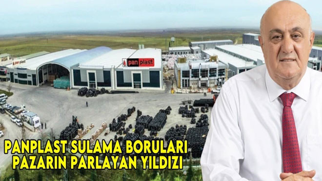 Panplast sulama boruları pazarın parlayan yıldızı